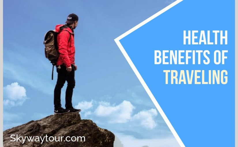 5 Lesser Known Health Benefits Of Traveling