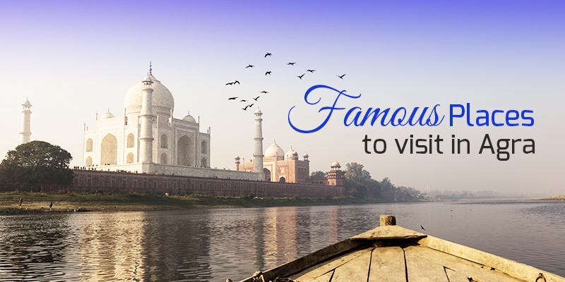 Famous Places to visit in Agra